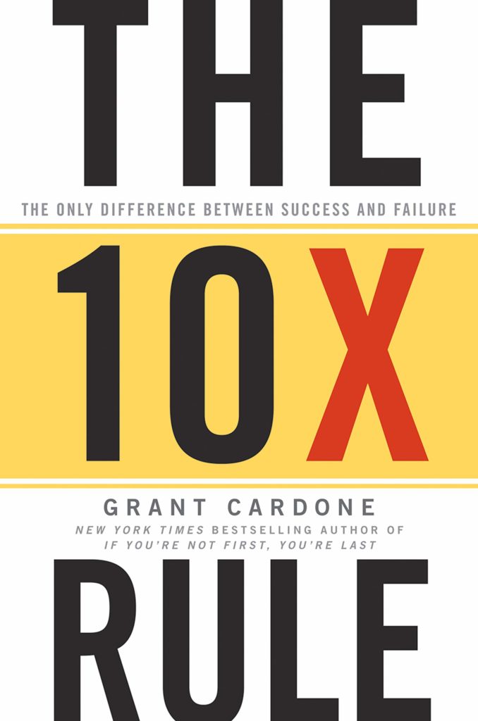 The 10X rule by Grant Cardone