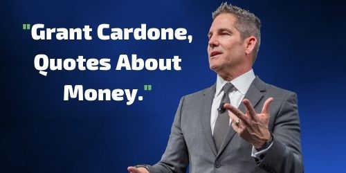Grant Cardone, Quotes About Money.