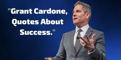 Grant Cardone, Quotes About Success.