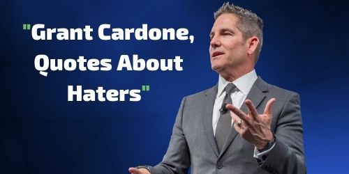 Grant Cardone, Quotes About Haters