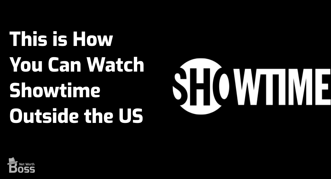 This is How You Can Watch Showtime Outside the US